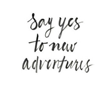 say yes to new adventures